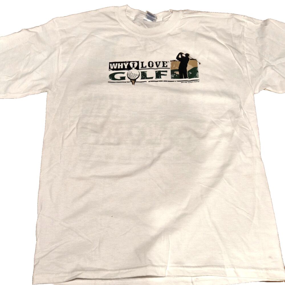 Gildan White Short Sleeve T-Shirt White Why I Love Golf NWOT Size Large
